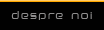 despre noi